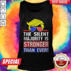 Funny Trump The Silent Majority Is Stronger Than Ever Tank Top