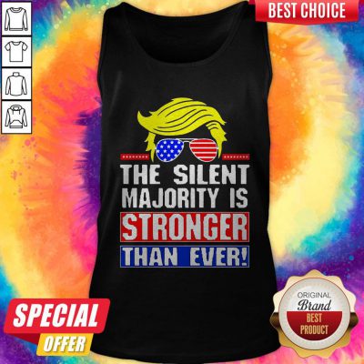 Funny Trump The Silent Majority Is Stronger Than Ever Tank Top