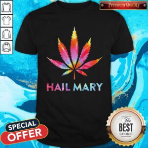 Funny Weed Hail Mary Shirt