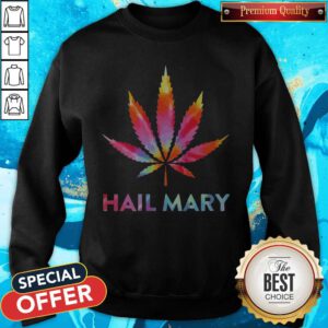 Funny Weed Hail Mary Sweatshirt