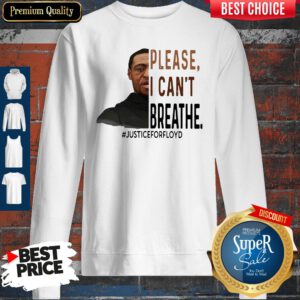 George Floyd Please I Can’t Breathe Justice For Floyd Sweatshirt