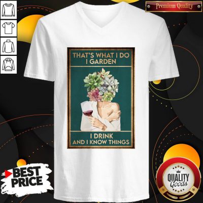 Girl Wine That’s What I Do I Garden I Drink And I Know Things V-neck