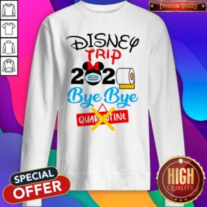 Good Disney Trip 2020 Bye Bye Quarantine Sweatshirt