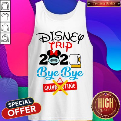 Good Disney Trip 2020 Bye Bye Quarantine Tank Top