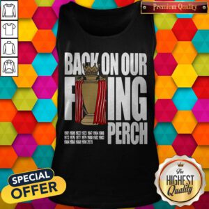 Good Liverpool FC Back On Our Fucking Perch Tank Top