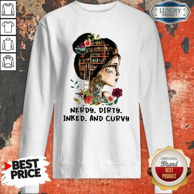 Good Nerdy Dirty Inked And Curvy Sweatshirt