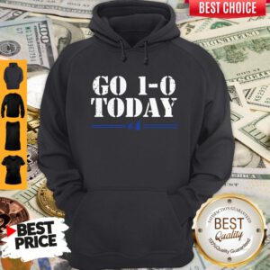 Good Officially Licensed Go 1-0 Today Hoodie