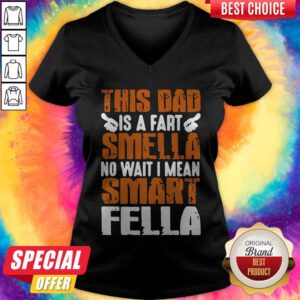 Good This Dad Is A Fart Smella No Wait I Mean Smart Fella V-neck