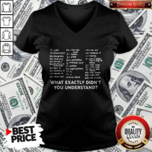 Good What Exactly Didn’t You Understand V-neck
