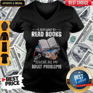 I Just Want To Read Books And Ignore All My Adult Problems V-neck
