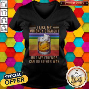 I Like My Whiskey Straight But My Friends Can Go Either Way Vintage V-neck