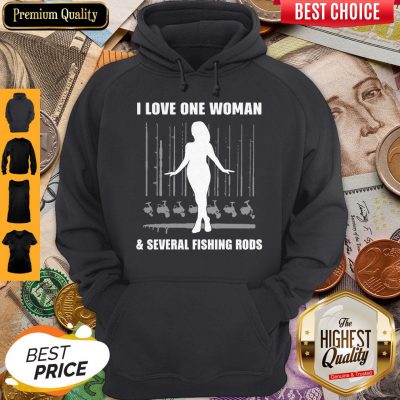 I Love One Woman And Several Fishing Rods Hoodie
