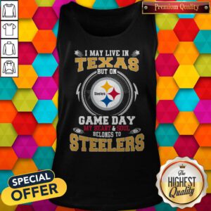 I May Live In Texas But On Game Day My Heart And Soul Belongs To Steelers Tank Top