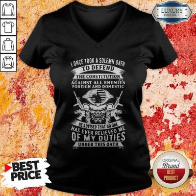 I Once Took A Solemn Oath To Defend The Constitution Against All Enemies Foreign And Domestic V-neck