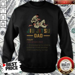 Jiu Jitsu Dad Encouraging His Child To Guillotine Choke Another Sweatshirt