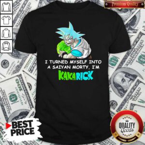Kamehameha Goku I Turned Myself Into A Saiyan Morty I’m Kakarick Shirt