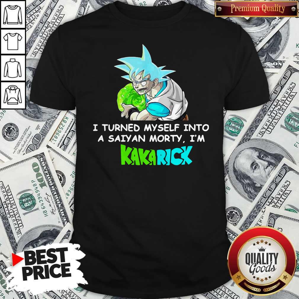 Kamehameha Goku I Turned Myself Into A Saiyan Morty I’m Kakarick Shirt