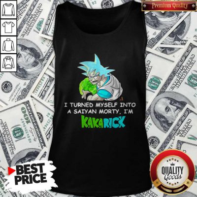 Kamehameha Goku I Turned Myself Into A Saiyan Morty I’m Kakarick Tank Top