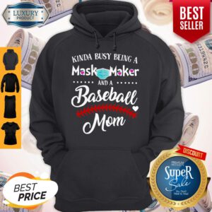 Kinda Busy Being A Mask Maker And A Baseball Mom Hoodie