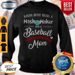 Kinda Busy Being A Mask Maker And A Baseball Mom Sweatshirt