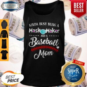 Kinda Busy Being A Mask Maker And A Baseball Mom Tank Top