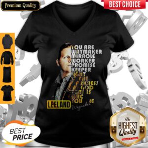 Leeland Signature You Are Way Maker Miracle Worker Promise Keeper Light In The Darkness My God That Is Who You Are V-neck
