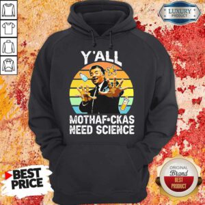 Neil Degrasse Tyson Y’all Mothafuck As Need Cience Vintage Hoodie