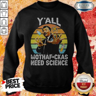 Neil Degrasse Tyson Y’all Mothafuck As Need Cience Vintage Sweatshirt