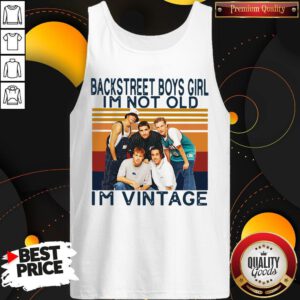 Nice Backstreet Boys Girl I’m Not Old I’m Vintage Tank Top