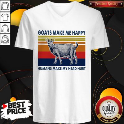 Nice Goats Make Me Happy Humans Make My Head Hurt V-neck