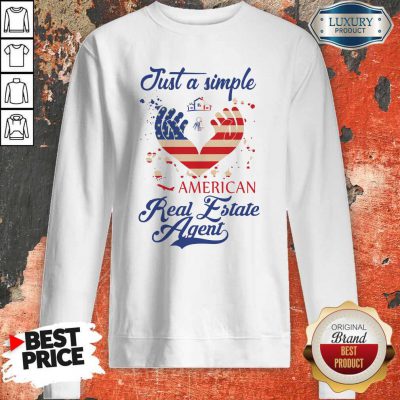 Nice Just A Simple American Real Estate Agent Sweatshirt
