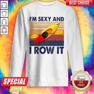 Nice Kayaking I’m Sexy And I Row It Vintage Sweatshirt