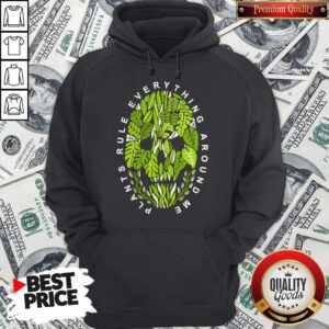 Nice Plants Rule Everything Around Me Hoodie