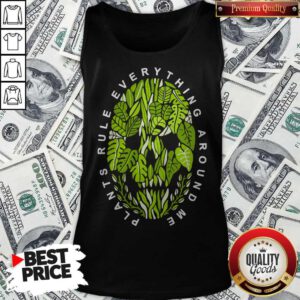 Nice Plants Rule Everything Around Me Tank Top