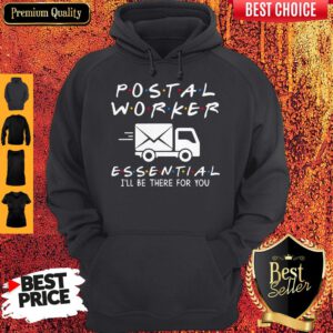 Nice Postal Worker Essential I'll Be There For You Hoodie