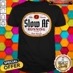 Nice Since Forever Slow Af Running Team Sloth Division Shirt
