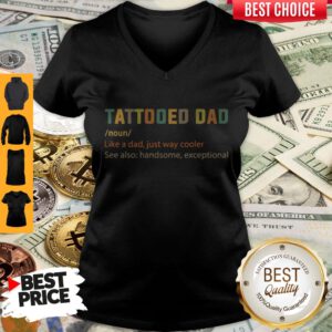 Nice Tattooed Dad Like A Dad Just Way Cooler V-neck
