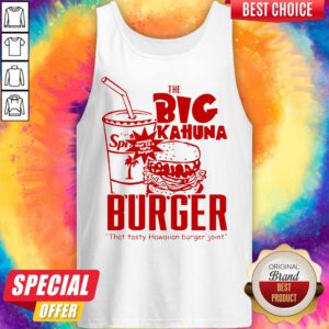 Nice The Big Kahuna Burger That Tan Burger Joint Tank Top