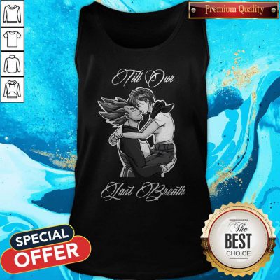 Nice Vegeta And Bulma Till Our Last Breath Tank Top