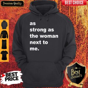 Official As Strong As The Woman Next To Me Hoodie