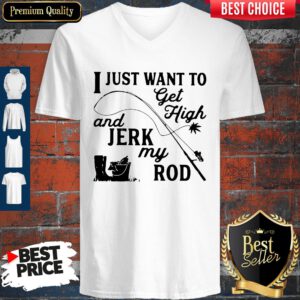 Official I Just Want To Get High And Jerk My Rod V-neck