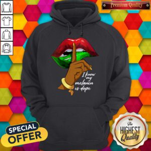 Official I Know My Melanin Is Dope Lips Hoodie