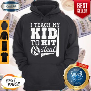 Official I Teach My Kid To Hit And Steal Hoodie