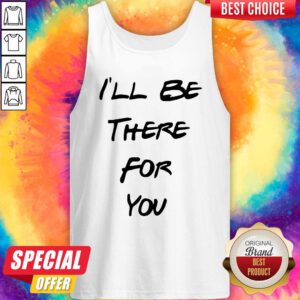 Official I’ll Be There For You Tank Top