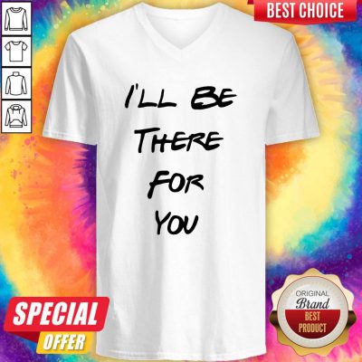 Official I’ll Be There For You V-neck