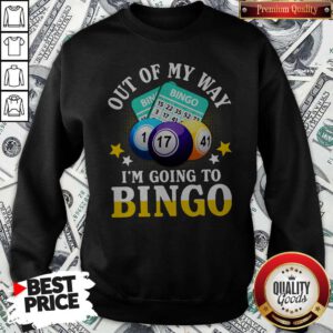 Official Out Of My Way I’m Going To Bingo Sweatshirt