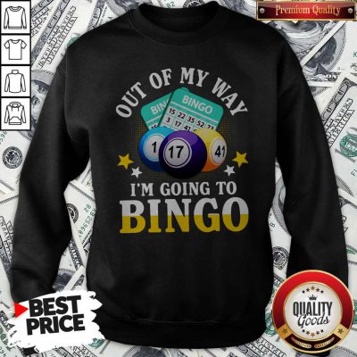 Official Out Of My Way I’m Going To Bingo Sweatshirt