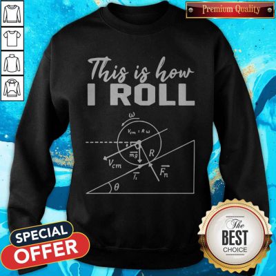 Official This Is How I Roll Funny Physics Science Lovers Sweatshirt