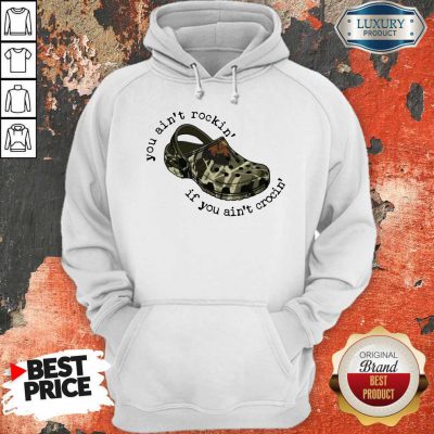 Official You Ain’t Rockin’ If You Ain’t Crocin’ Hoodie