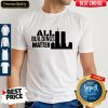 Premium All Building Matter Classic Shirt